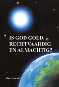 Is God goed, rechtvaardig en almachtig?