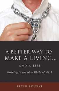 A Better Way to Make a Living...and a Life