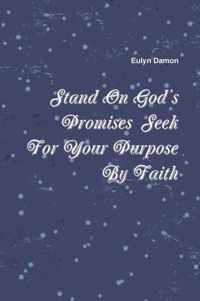 Stand on God's Promises Seek for Your Purpose by Faith