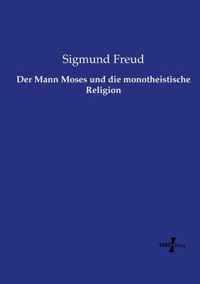 Der Mann Moses und die monotheistische Religion