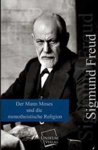 Der Mann Moses Und Die Monotheistische Religion