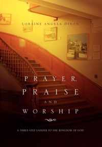 Prayer, Praise and Worship