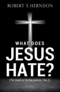 What Does Jesus Hate?