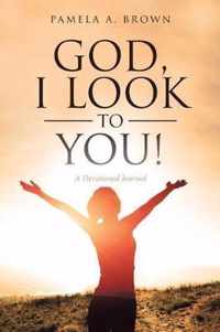 God, I Look to You!