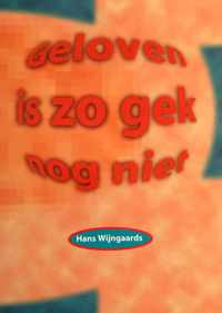 Geloven is zo gek nog niet