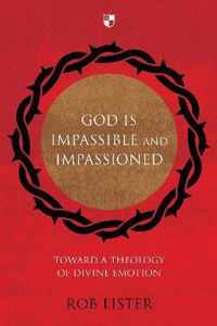 God is Impassible and Impassioned