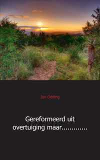 Gereformeerd uit overtuiging maar.............