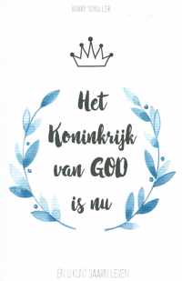 Het koninkrijk van God is nu!