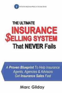 The Ultimate INSURANCE SELLING SYSTEM That Never Fails
