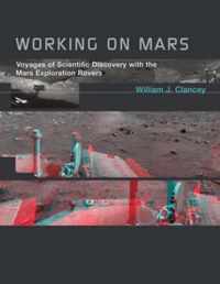 Working on Mars - Voyages of Scientific Discovery with the Mars Exploration Rovers