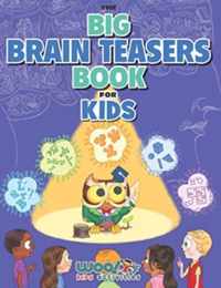 The Big Brain Teasers Book for Kids