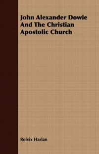 John Alexander Dowie And The Christian Apostolic Church