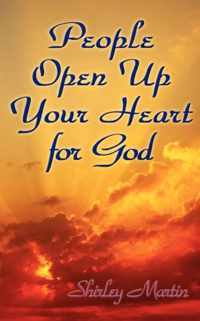 People Open Up Your Heart for God