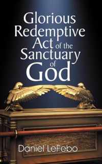 Glorious Redemptive Act of the Sanctuary of God