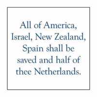 All of America, Israel, New Zealand, Spain Shall Be Saved and Half of Thee Netherlands.