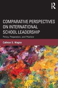 Comparative Perspectives on International School Leadership