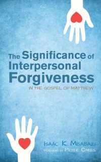 The Significance of Interpersonal Forgiveness in the Gospel of Matthew