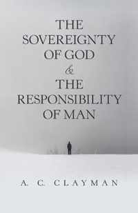 The Sovereignty of God & the Responsibility of Man