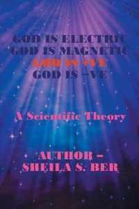 God Is Electric God Is Magnetic God Is +Ve God Is -Ve