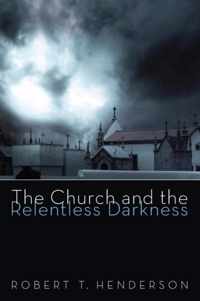 The Church and the Relentless Darkness