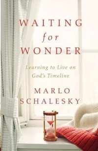 Waiting for Wonder: Learning to Live on God's Timeline