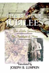 The Book of Jubilees; The Little Genesis, The Apocalypse of Moses