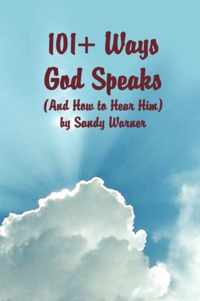 101 Ways God Speaks (And How to Hear Him)