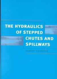 Hydraulics of Stepped Chutes and Spillways