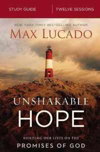 Unshakable Hope Study Guide Building Our Lives on the Promises of God