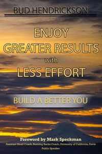 Enjoy Greater Results with Less Effort