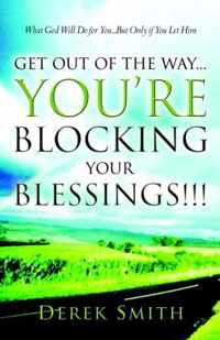 Get Out of the Way...You're Blocking Your Blessings!!!