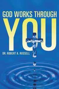 GOD Works Through YOU