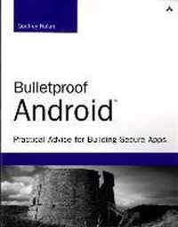 Bulletproof Android Practical Advice Fo