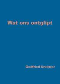 Wat ons ontglipt