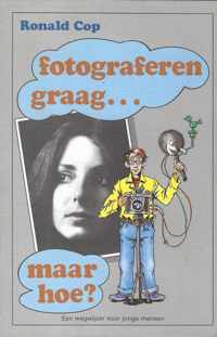 Fotograferen, graag maar hoe ?