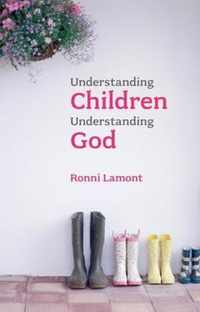 Understanding Children, Understanding God