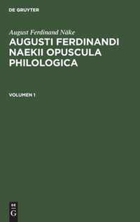 Augusti Ferdinandi Naekii Opuscula philologica