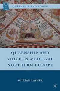 Queenship and Voice in Medieval Northern Europe