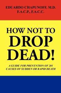 How Not to Drop Dead!