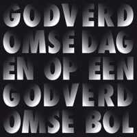 Godverdomse dagen op een godverdomse bol