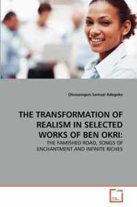 The Transformation of Realism in Selected Works of Ben Okri