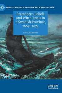 Premodern Beliefs and Witch Trials in a Swedish Province 1669 1672