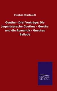 Goethe - Drei Vortrage