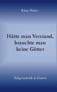 Hatte man Verstand, brauchte man keine Goetter