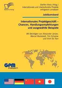 Internationales Projektgeschaft - Chancen, Handlungsempfehlungen und ausgewahlte Beispiele