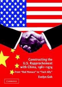 Constructing the U.S. Rapprochement with China, 1961-1974