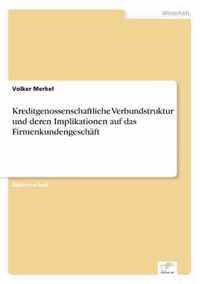 Kreditgenossenschaftliche Verbundstruktur und deren Implikationen auf das Firmenkundengeschaft