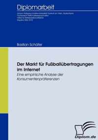 Der Markt für Fußballübertragungen im Internet: Eine empirische Analyse der Konsumentenpräferenzen