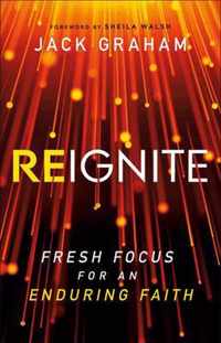 Reignite - Fresh Focus for an Enduring Faith