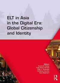 ELT in Asia in the Digital Era: Global Citizenship and Identity: Proceedings of the 15th Asia Tefl and 64th Teflin International Conference on English